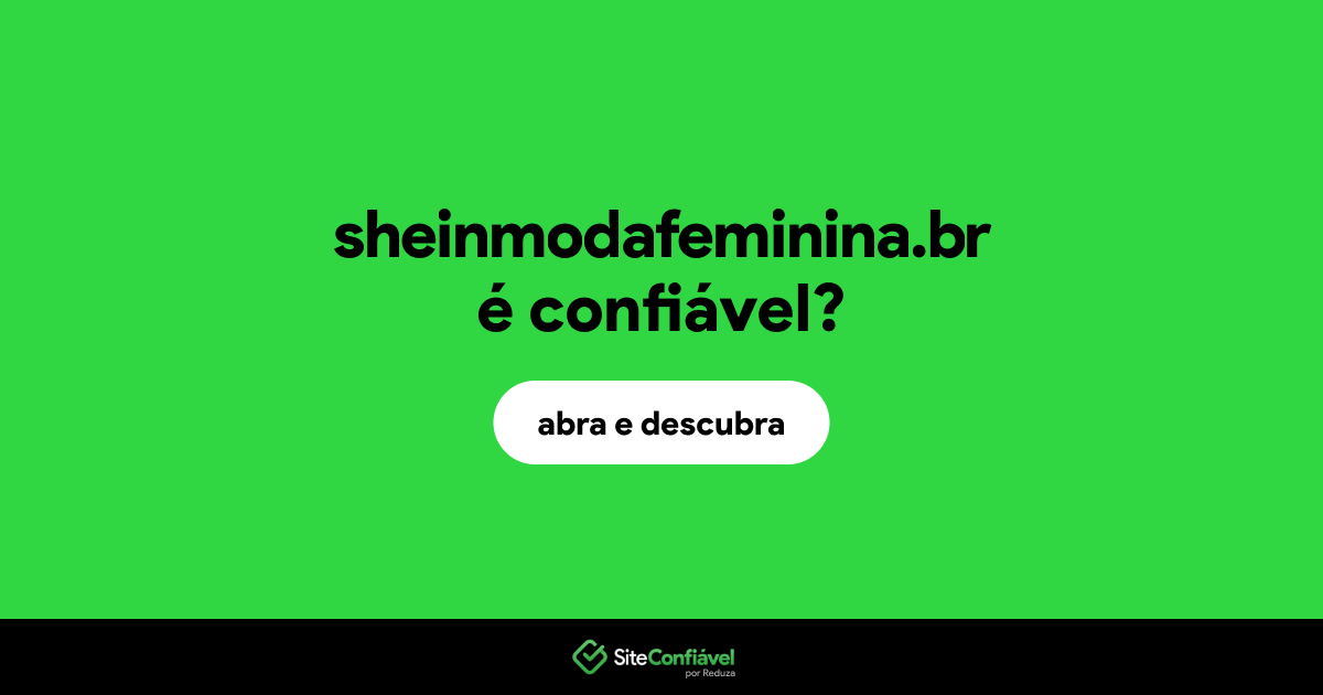 O site sheinmodafeminina.br é confiável?