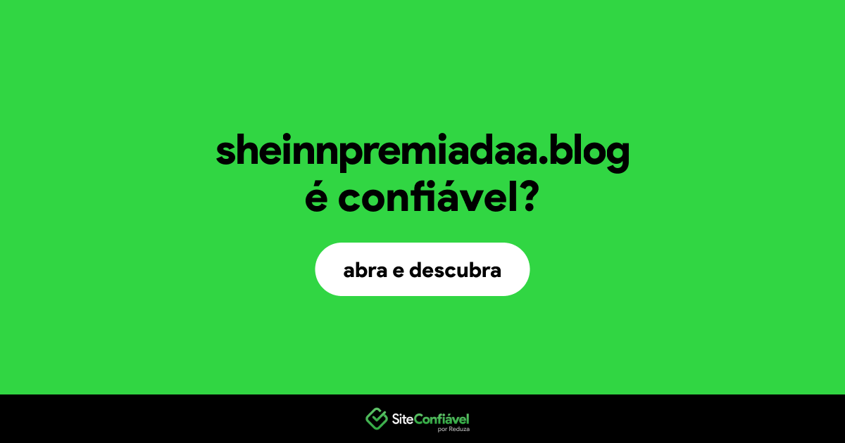 O site sheinnpremiadaa.blog é confiável?