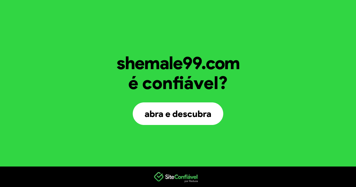 O site shemale99.com é confiável?