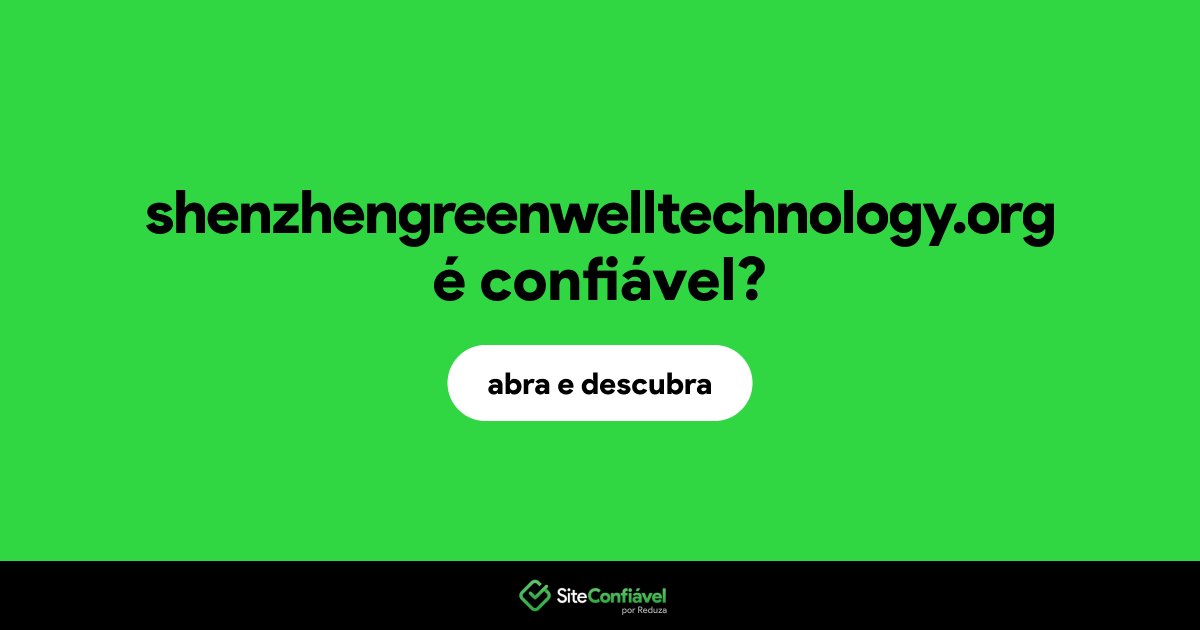 O site shenzhengreenwelltechnology.org é confiável?