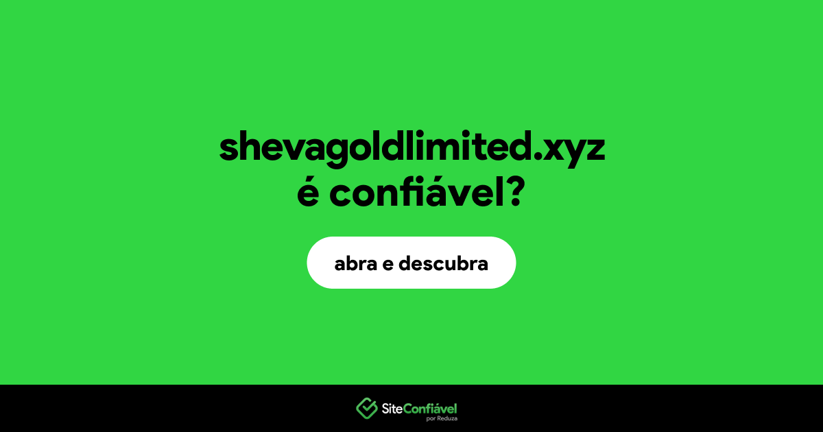 O site shevagoldlimited.xyz é confiável?