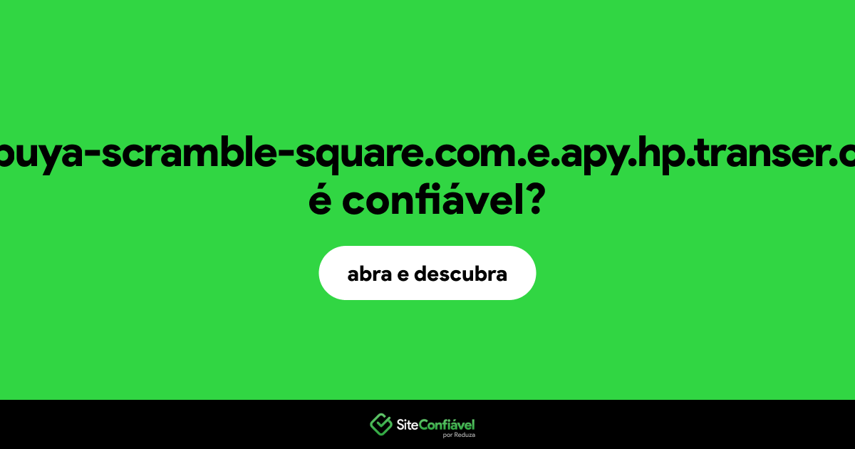 O site shibuya-scramble-square.com.e.apy.hp.transer.com é confiável?