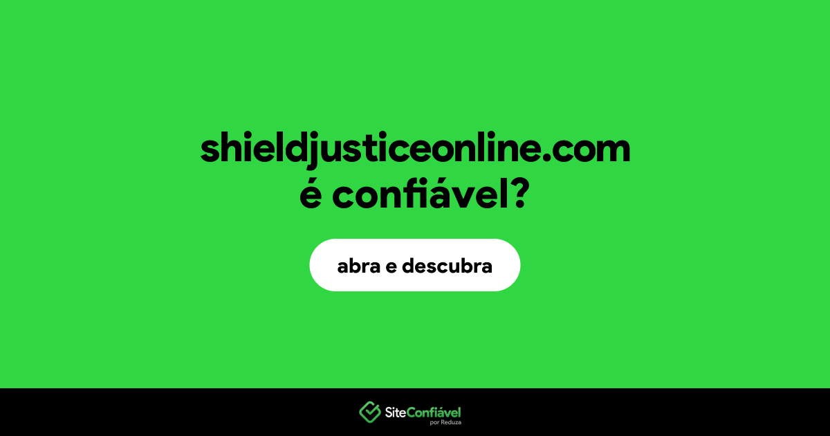 O site shieldjusticeonline.com é confiável?