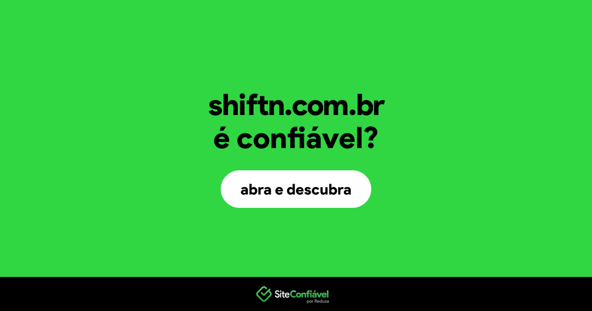 O site shiftn.com.br é confiável?