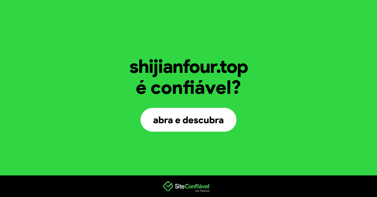 O site shijianfour.top é confiável?