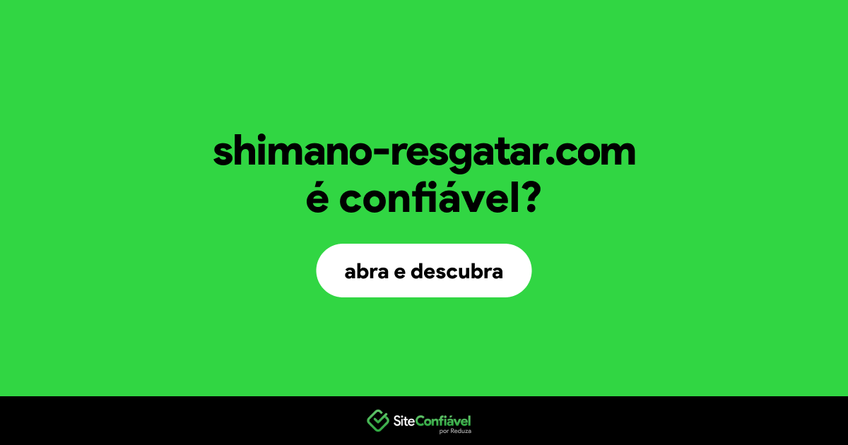O site shimano-resgatar.com é confiável?