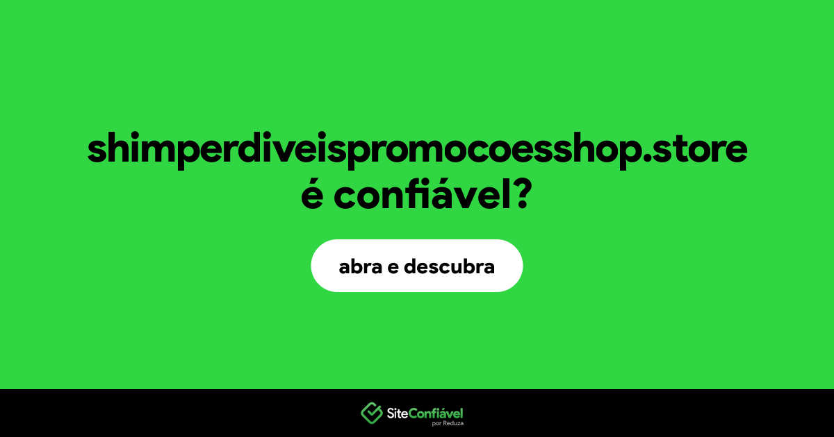 O site shimperdiveispromocoesshop.store é confiável?