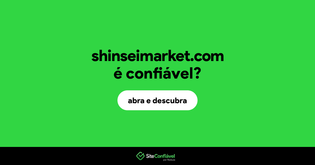 O site shinseimarket.com é confiável?