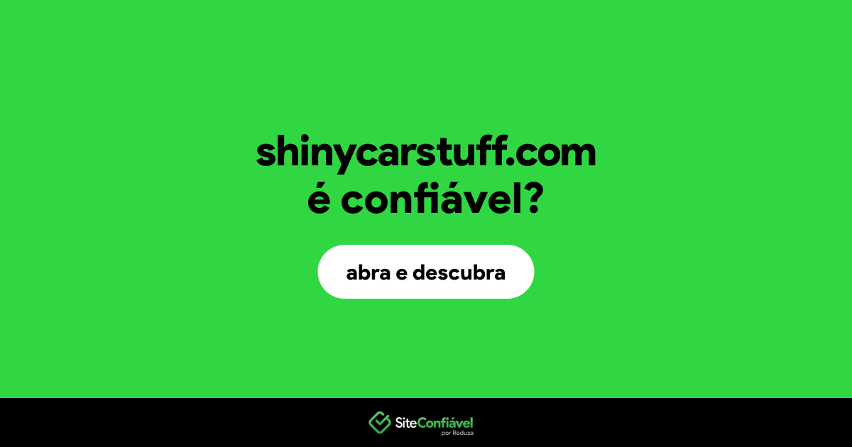 O site shinycarstuff.com é confiável?