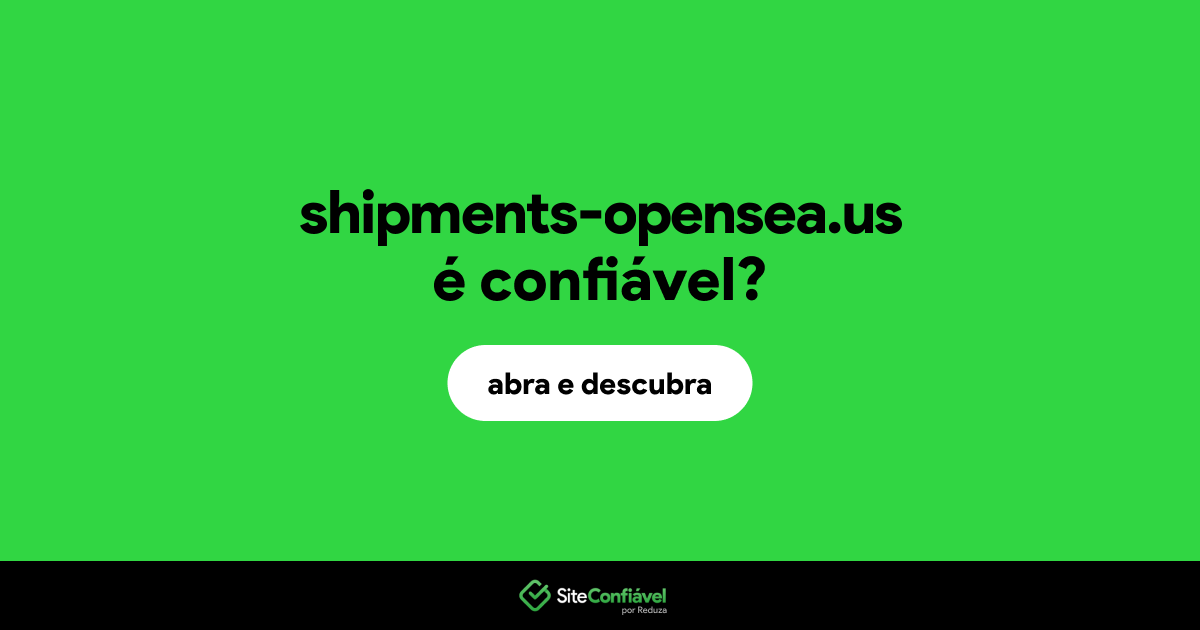 O site shipments-opensea.us é confiável?