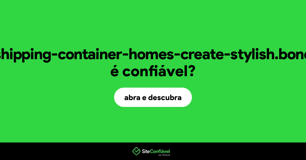 O site shipping-container-homes-create-stylish.bond é confiável?