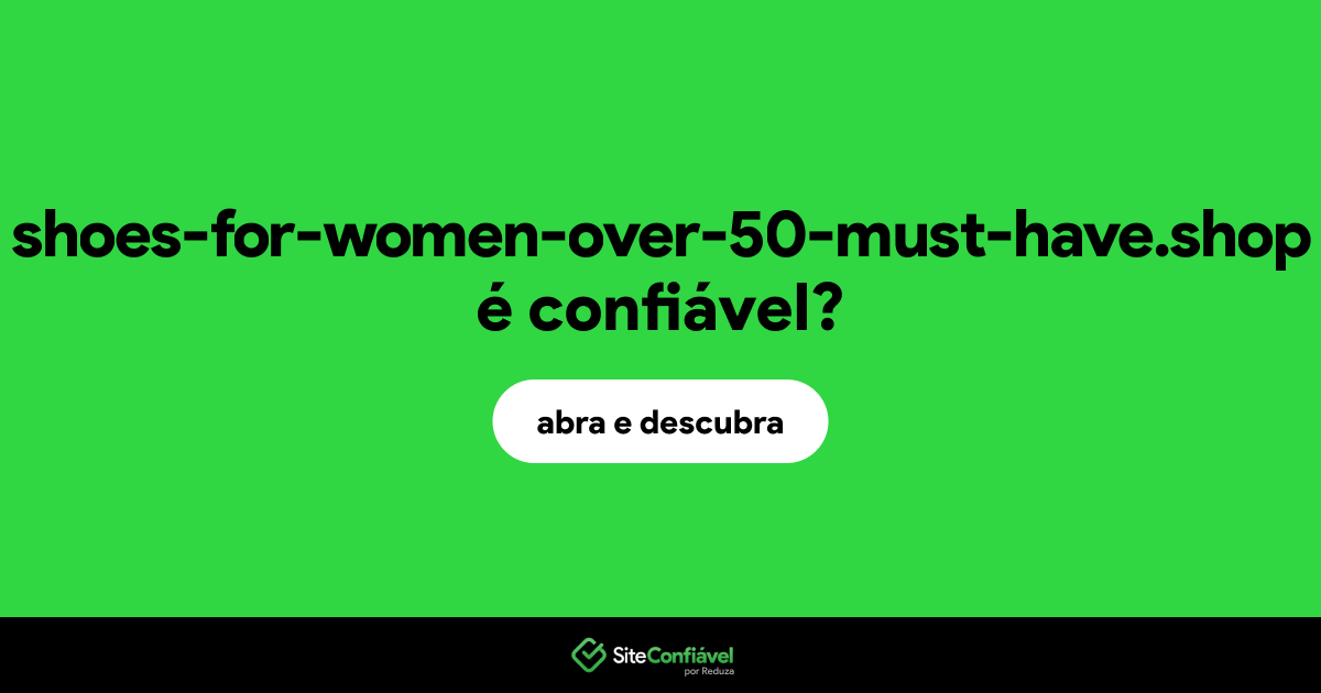 O site shoes-for-women-over-50-must-have.shop é confiável?