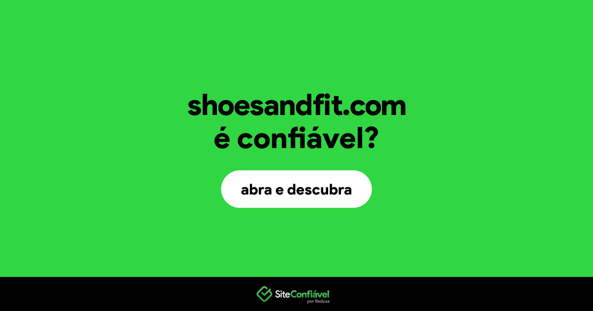O site shoesandfit.com é confiável?
