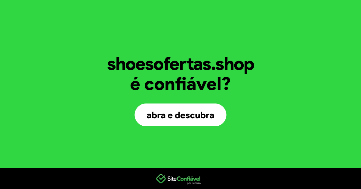O site shoesofertas.shop é confiável?