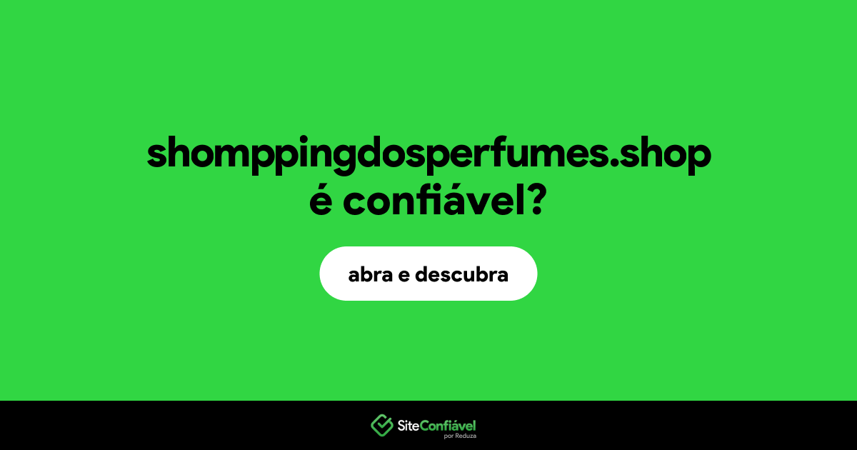 O site shomppingdosperfumes.shop é confiável?
