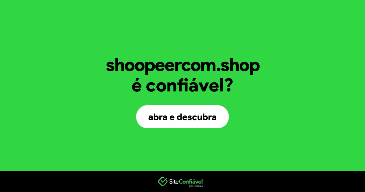 O site shoopeercom.shop é confiável?