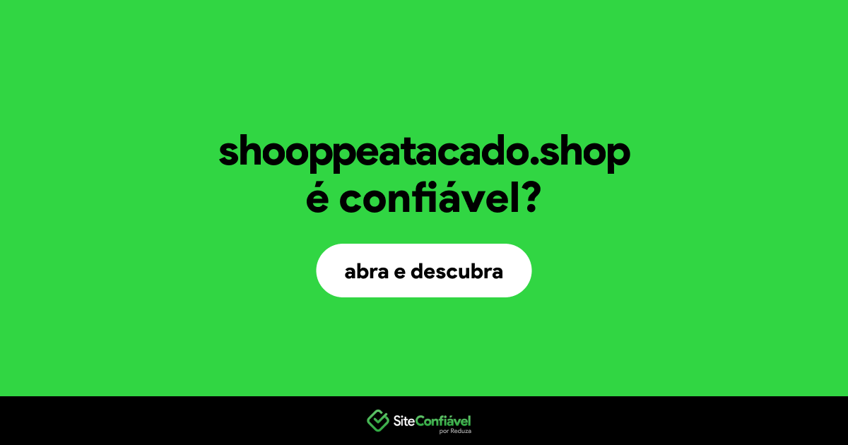O site shooppeatacado.shop é confiável?