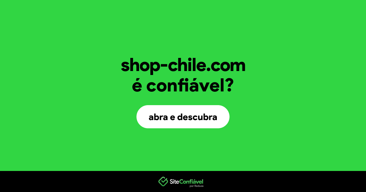 O site shop-chile.com é confiável?