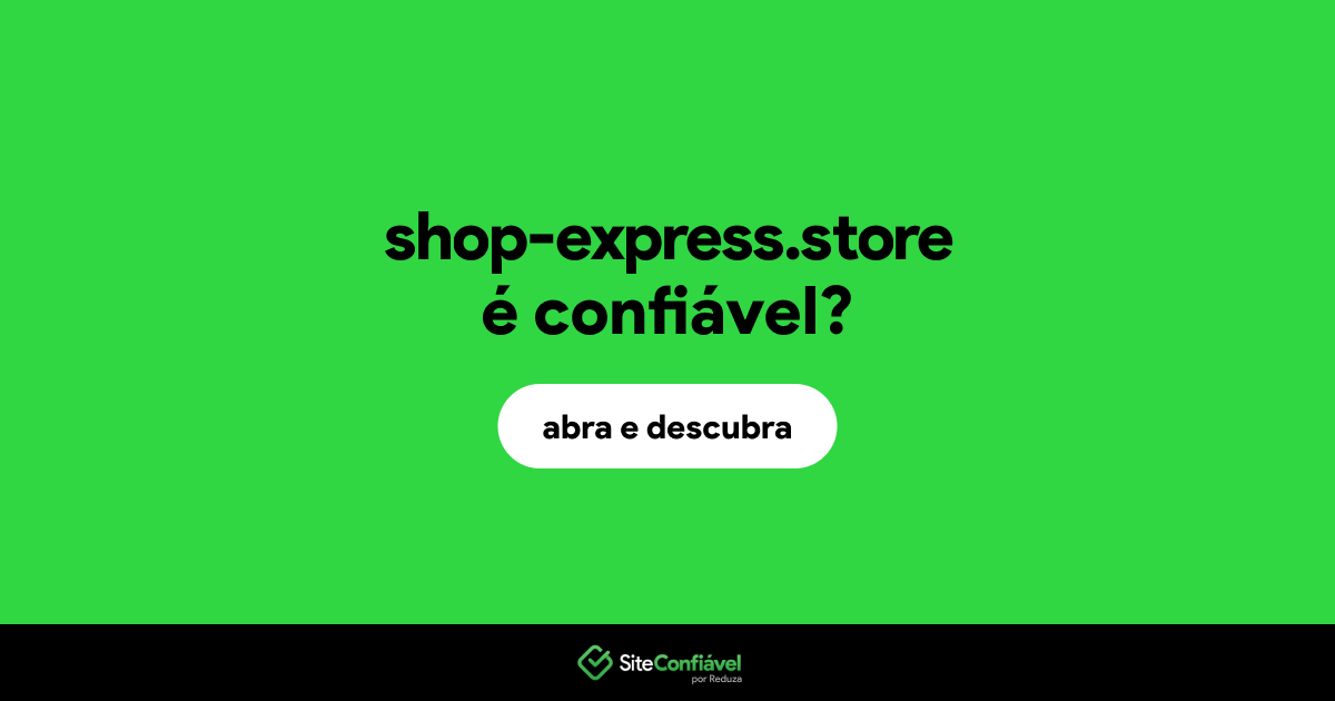 O site shop-express.store é confiável?