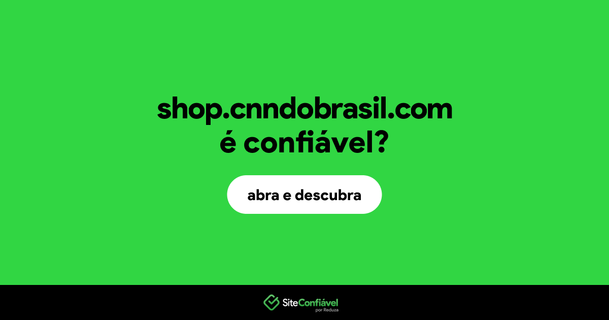 O site shop.cnndobrasil.com é confiável?