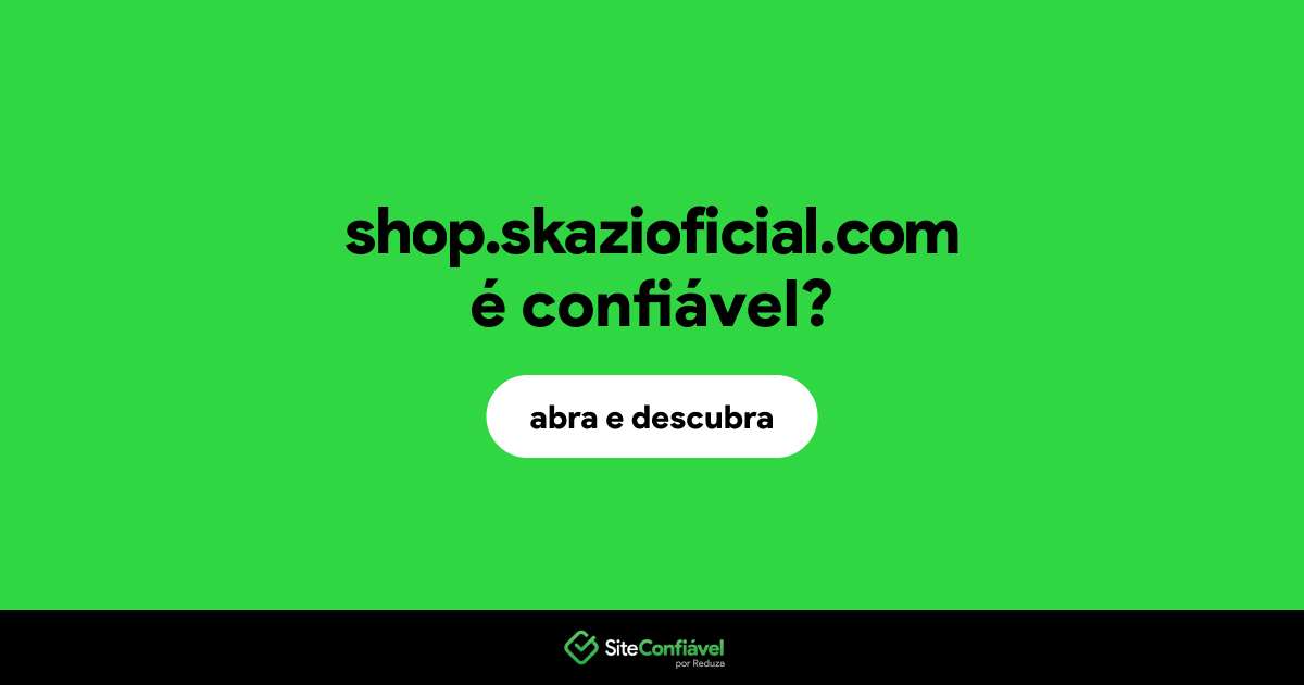 O site shop.skazioficial.com é confiável?