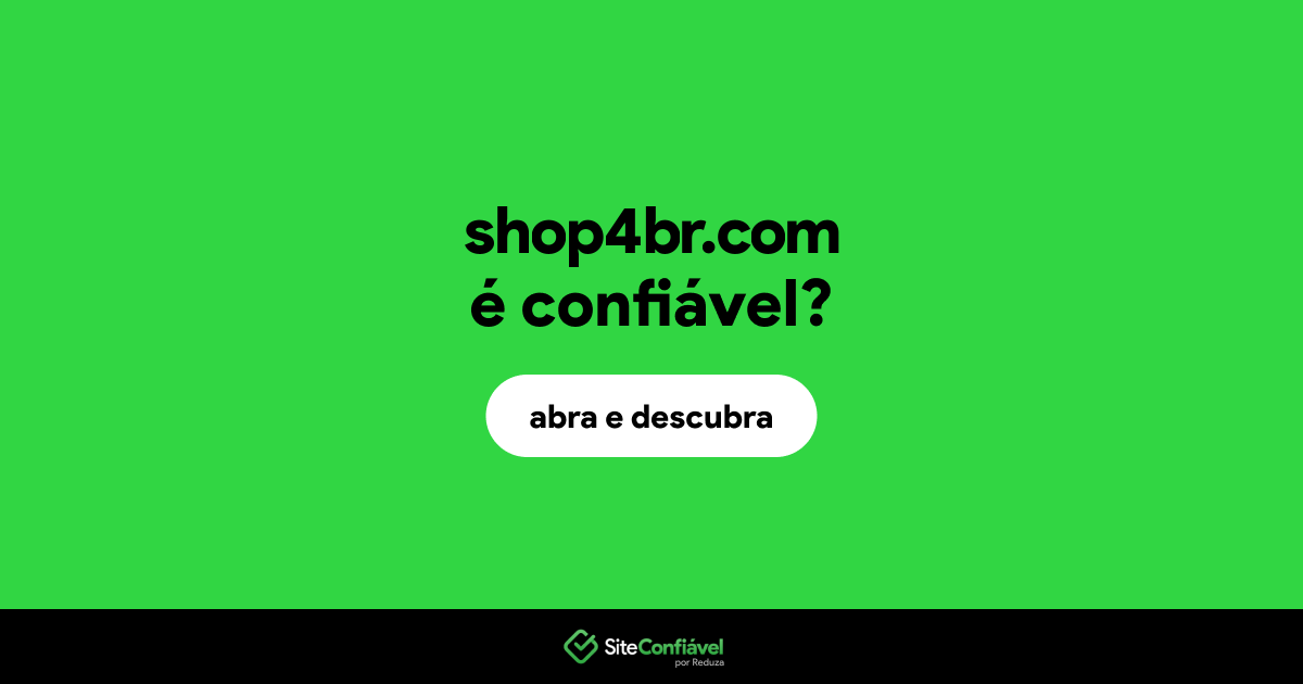 O site shop4br.com é confiável?