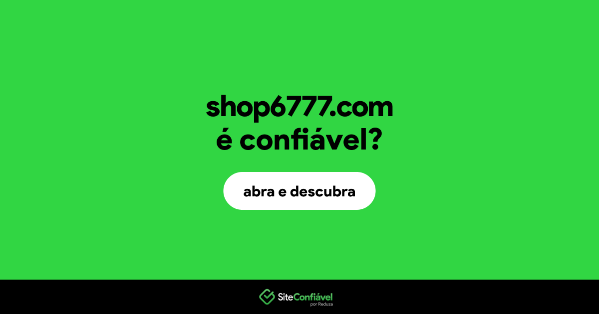 O site shop6777.com é confiável?