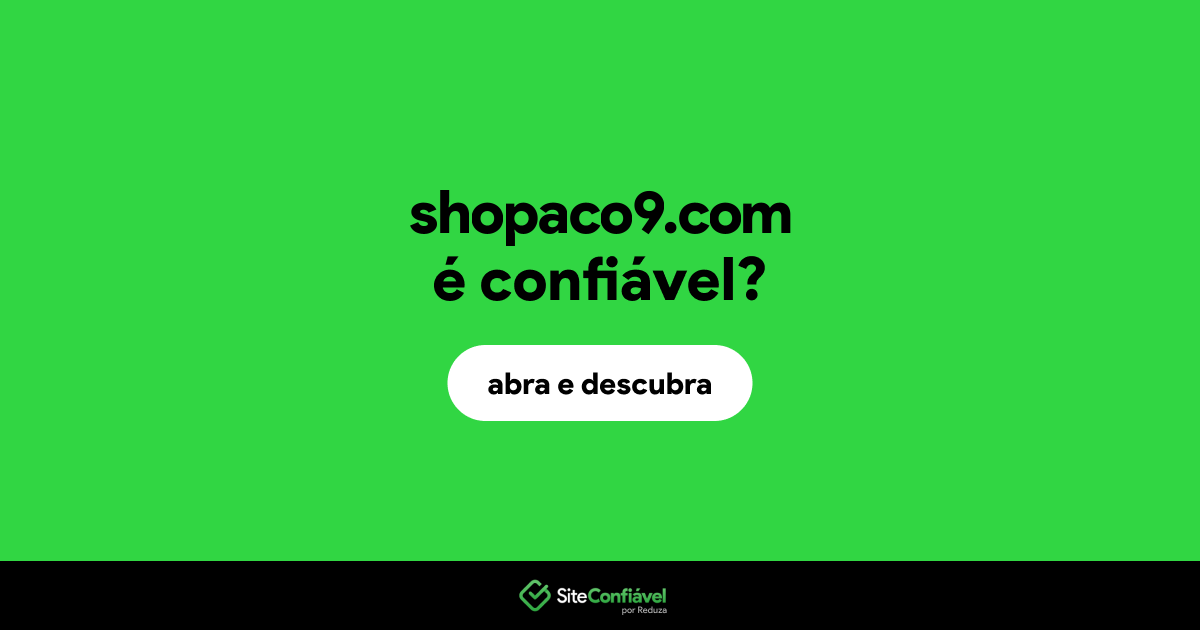 O site shopaco9.com é confiável?