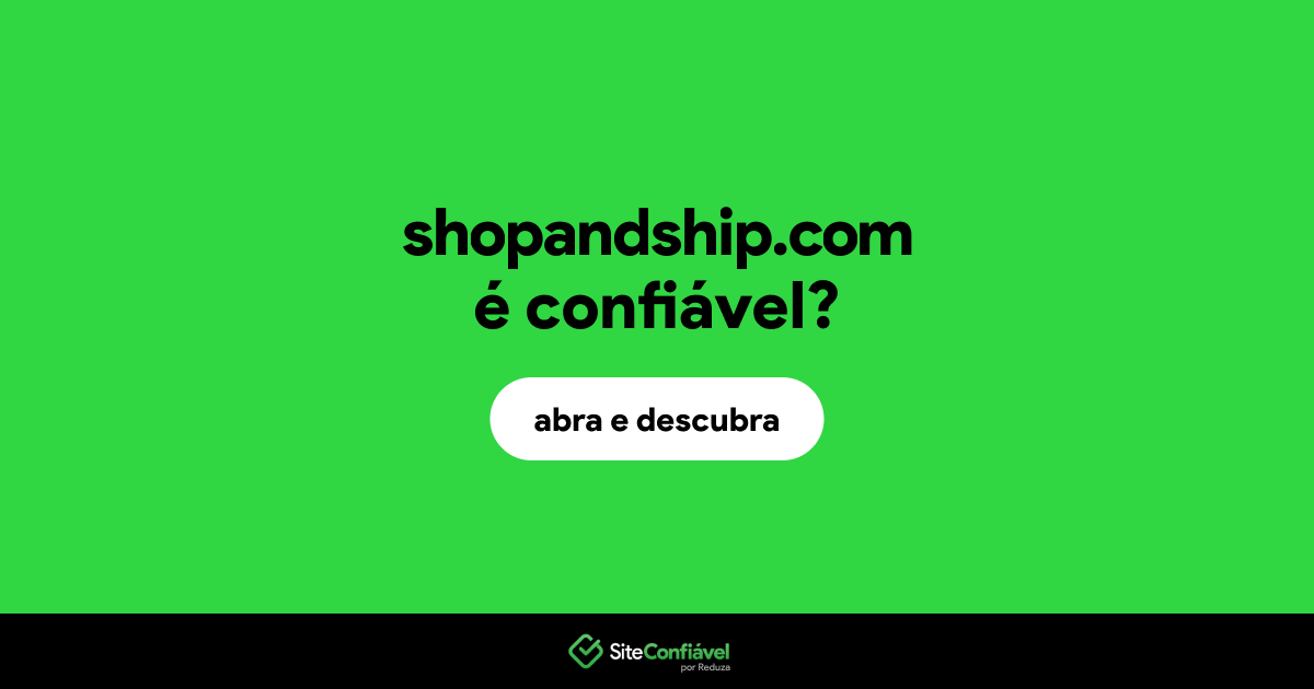 O site shopandship.com é confiável?