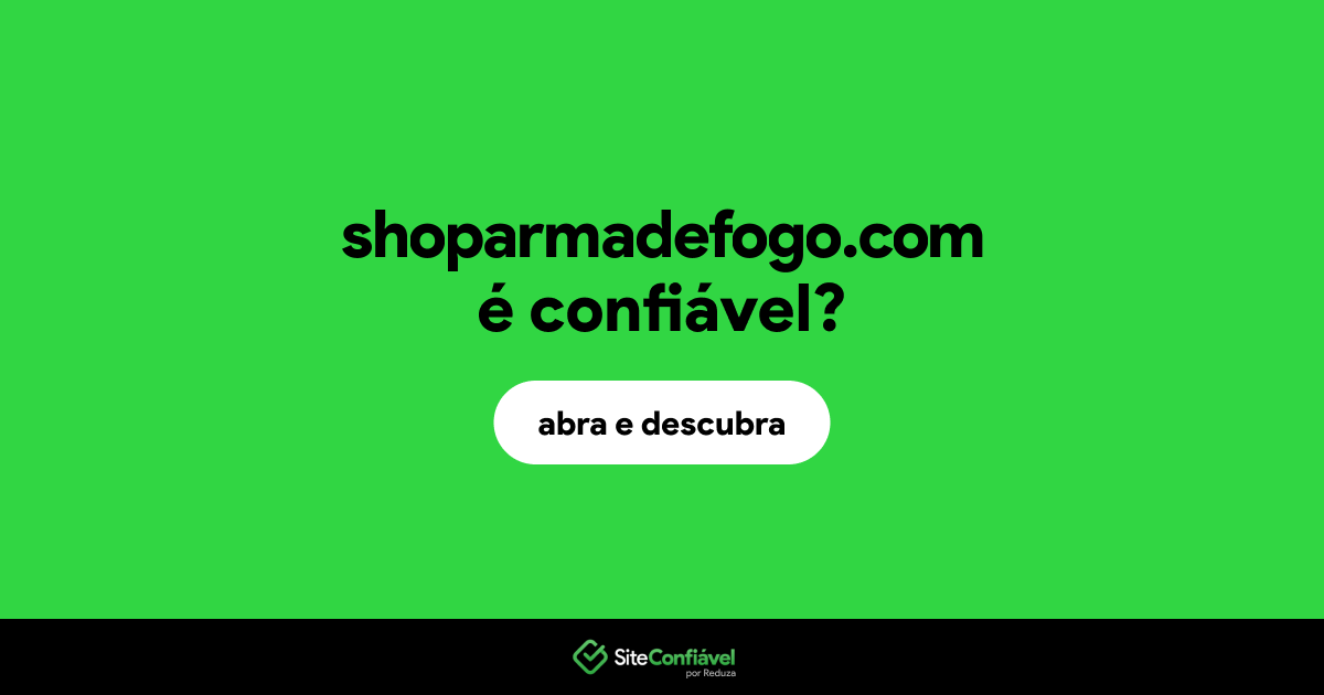 O site shoparmadefogo.com é confiável?