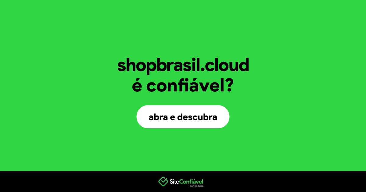 O site shopbrasil.cloud é confiável?