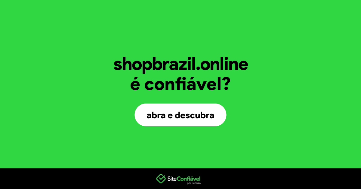 O site shopbrazil.online é confiável?