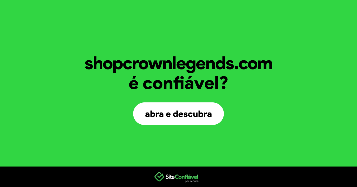 O site shopcrownlegends.com é confiável?