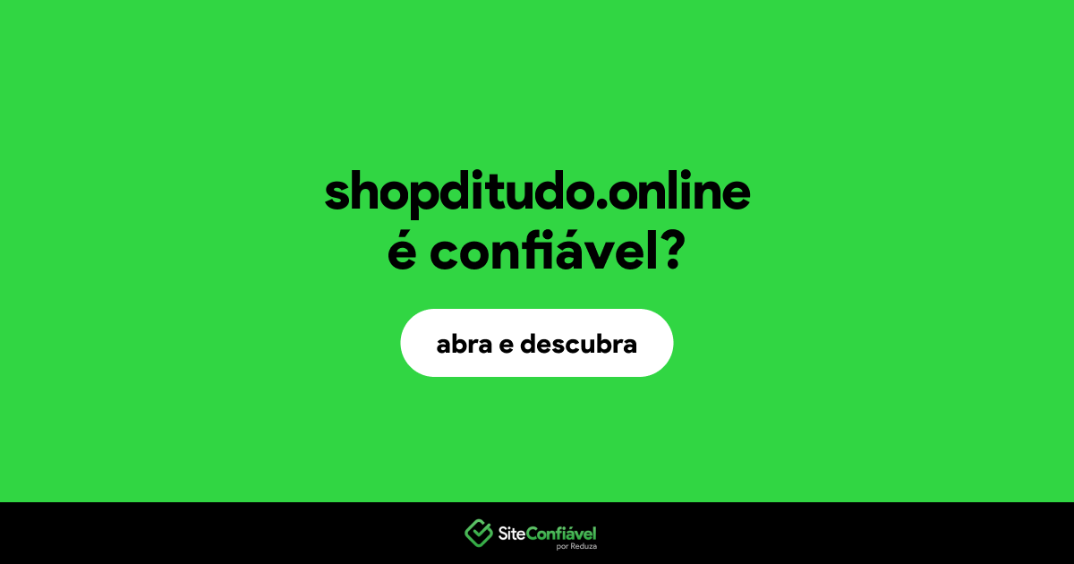 O site shopditudo.online é confiável?
