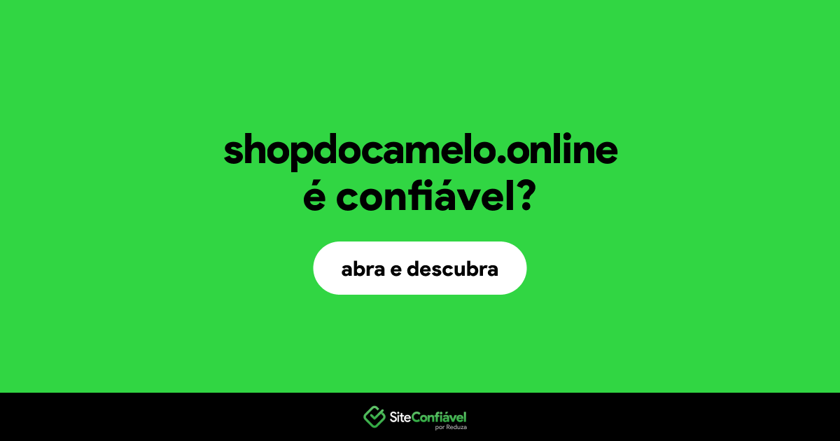 O site shopdocamelo.online é confiável?