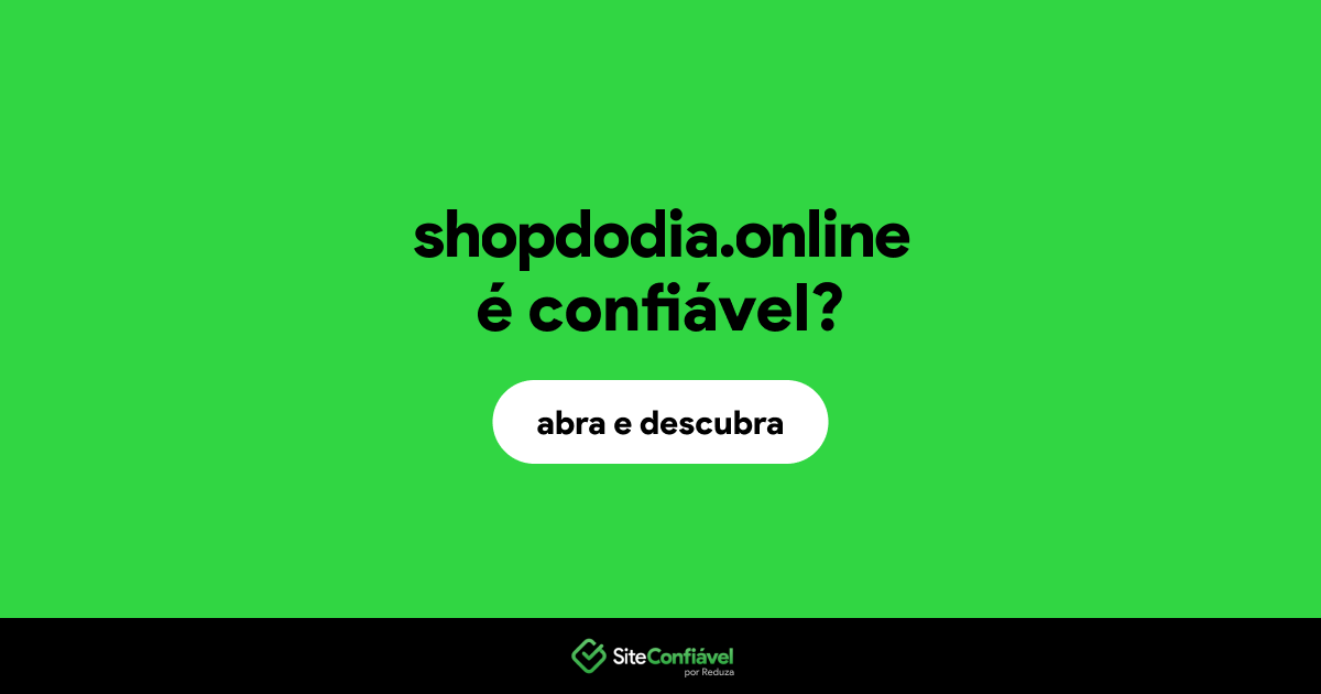 O site shopdodia.online é confiável?