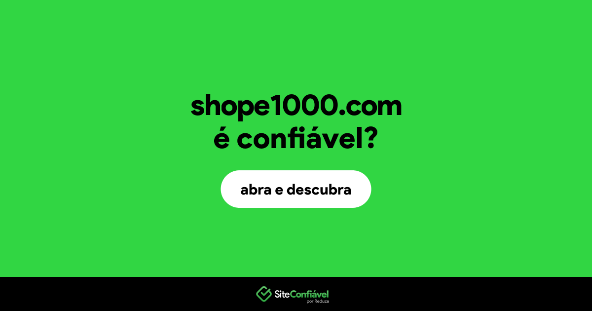 O site shope1000.com é confiável?