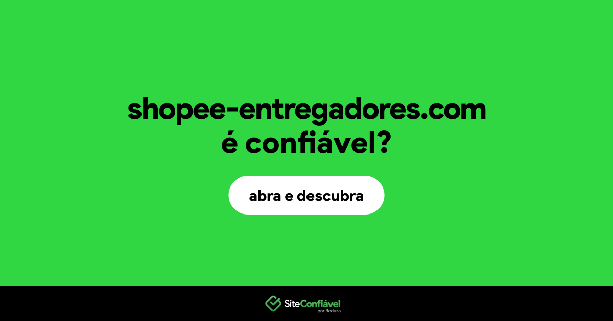 O site shopee-entregadores.com é confiável?