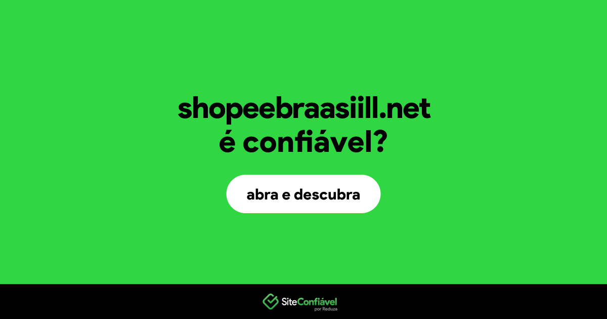 O site shopeebraasiill.net é confiável?
