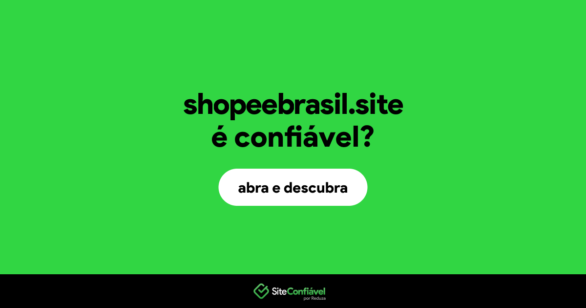 O site shopeebrasil.site é confiável?