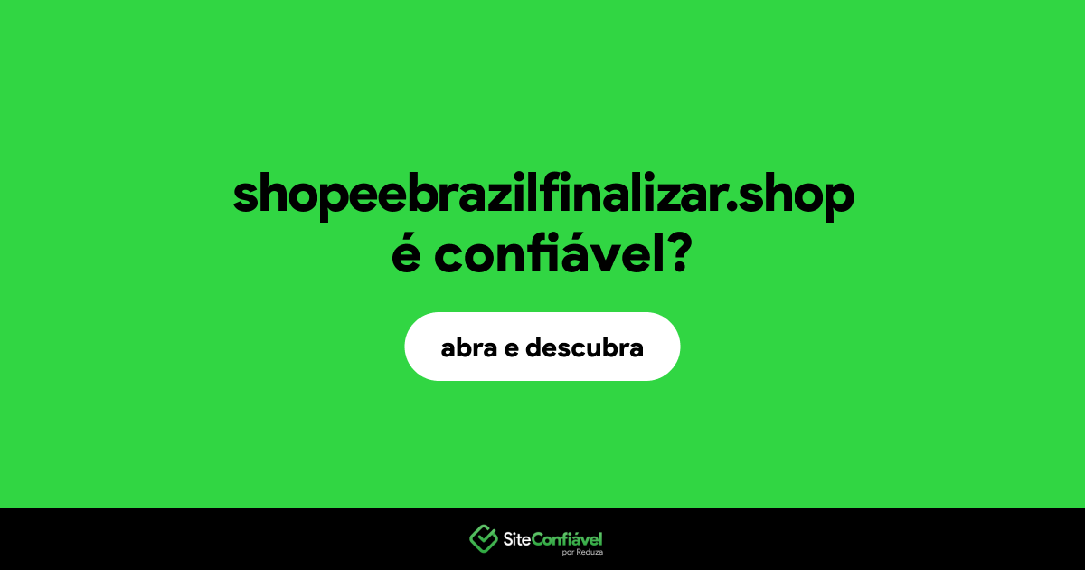 O site shopeebrazilfinalizar.shop é confiável?