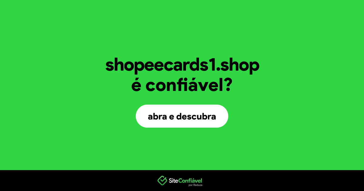 O site shopeecards1.shop é confiável?