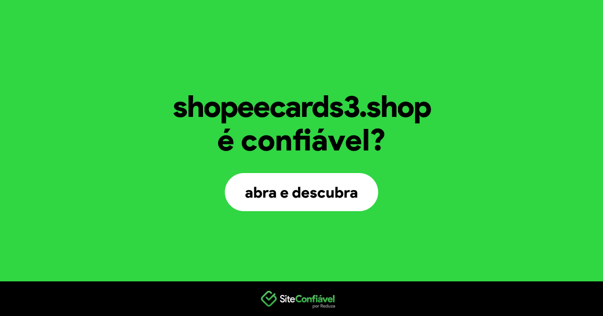 O site shopeecards3.shop é confiável?