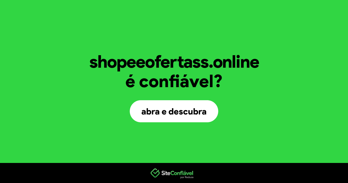 O site shopeeofertass.online é confiável?