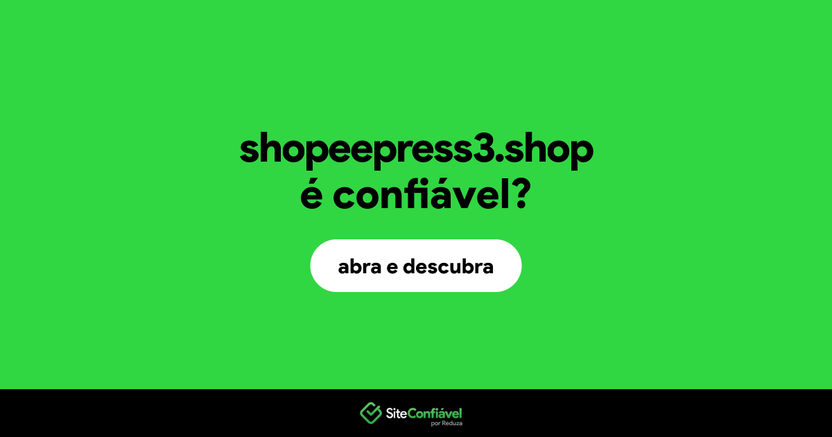 O site shopeepress3.shop é confiável?