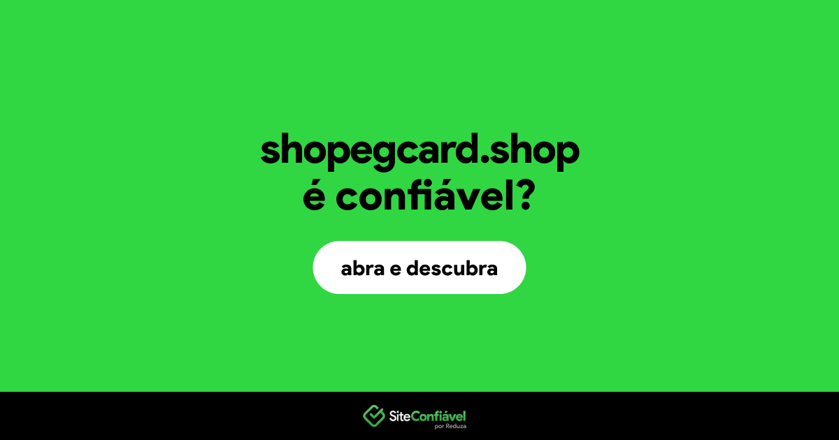 O site shopegcard.shop é confiável?