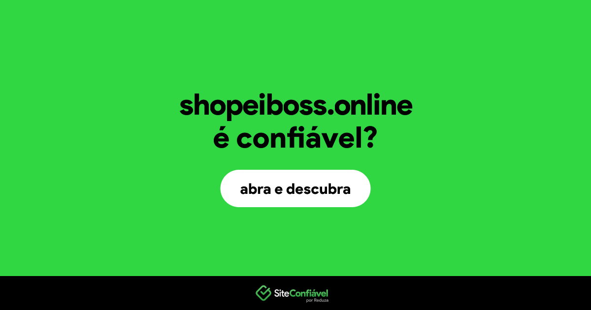 O site shopeiboss.online é confiável?