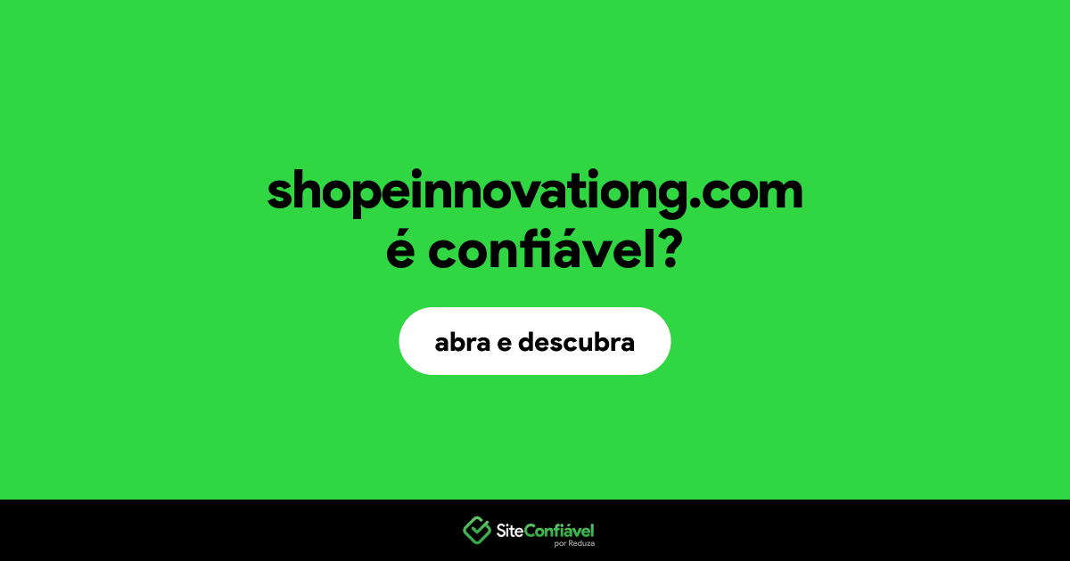 O site shopeinnovationg.com é confiável?