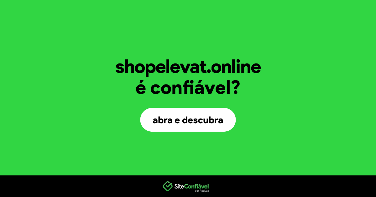 O site shopelevat.online é confiável?