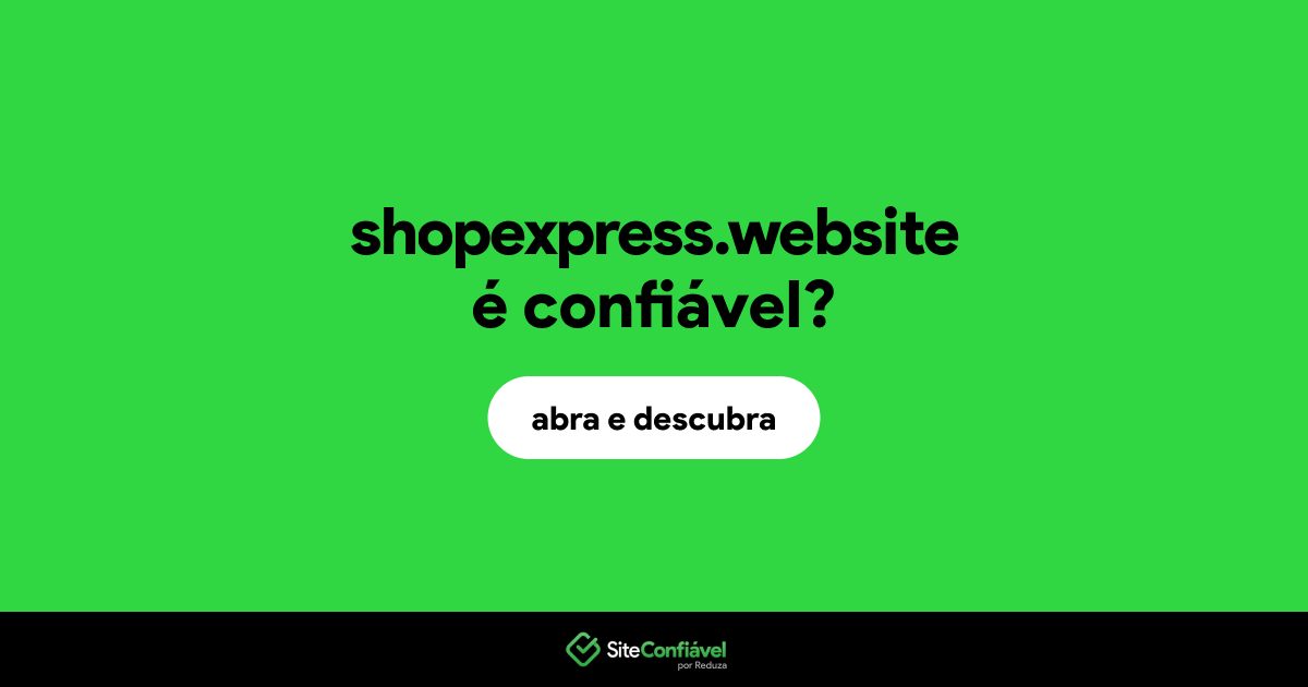 O site shopexpress.website é confiável?